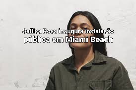 Sallisa Rosa inaugura instalação pública em Miami Beach